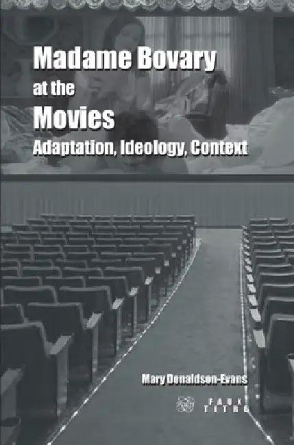 Madame Bovary at the Movies (English, Mary Donaldson-Evans)