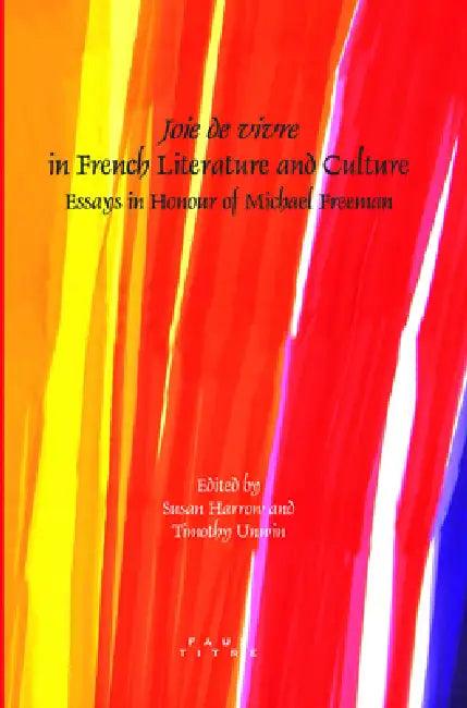 Joie de vivre in French Literature and Culture (English, Susan Harrow | Timothy Unwin)