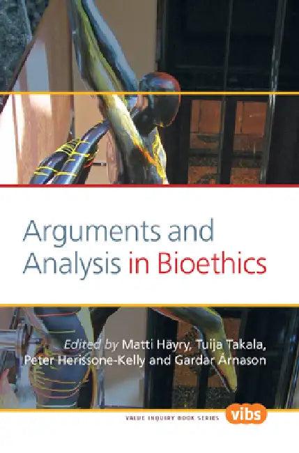 Arguments and Analysis in Bioethics (English, Matti Häyry | Tuija Takala | Peter Herissone-Kelly)