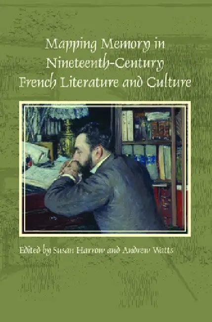 Mapping Memory in Nineteenth-Century French Literature and Culture (English, Susan Harrow | Andrew Watts)
