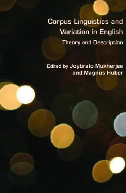 Corpus Linguistics and Variation in English (English, Joybrato Mukherjee | Magnus Huber)