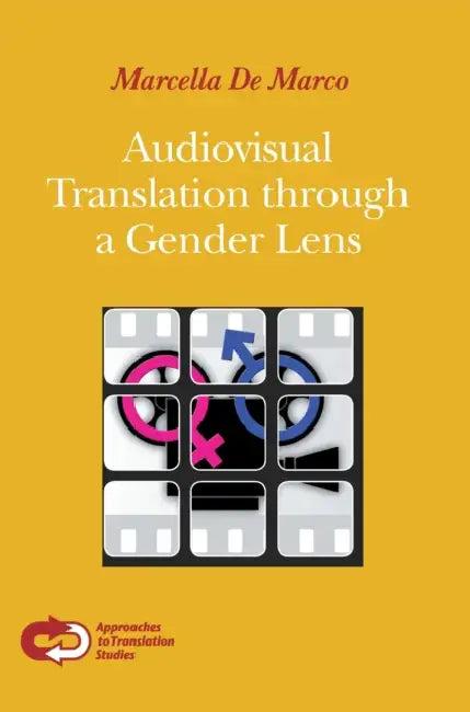 Audiovisual Translation Through a Gender Lens (English, Marcella De Marco)