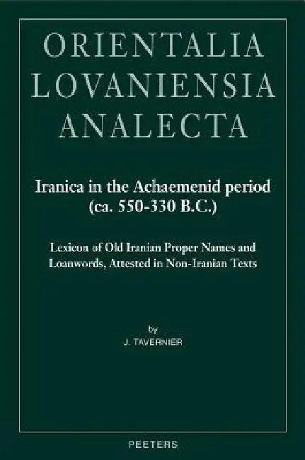 Iranica in the Achaemenid Period (Ca. 550-330 B.C.) (English, J. Tavernier)