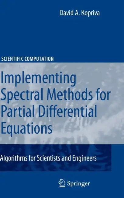 Implementing Spectral Methods for Partial Differential Equations (English, David A. Kopriva)