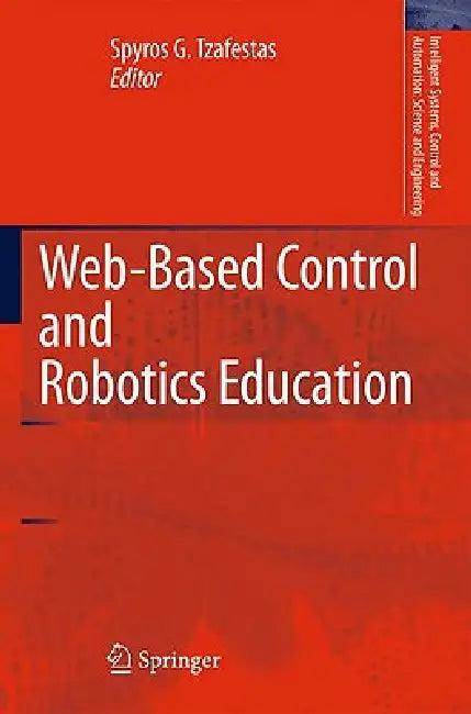 Web-Based Control and Robotics Education (English, Spyros G. Tzafestas)