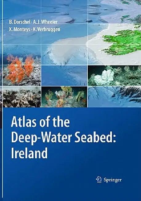 Atlas of the Deep-Water Seabed (English, Boris Dorschel | Andrew J. Wheeler | Xavier Monteys)