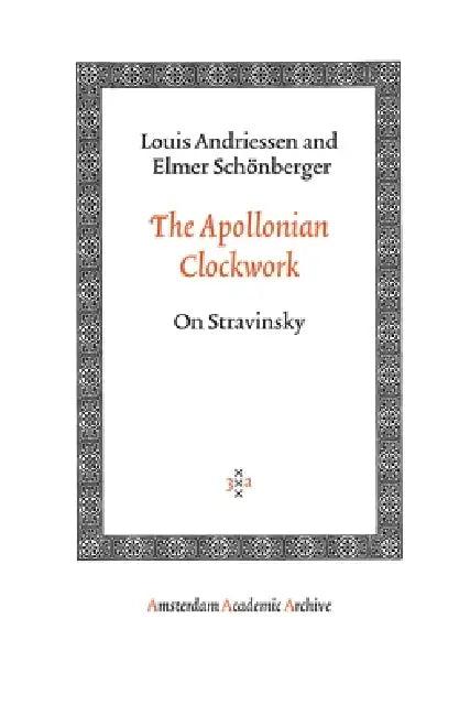 The Apollonian Clockwork (English, Louis Andriessen | Elmer Schönberger)