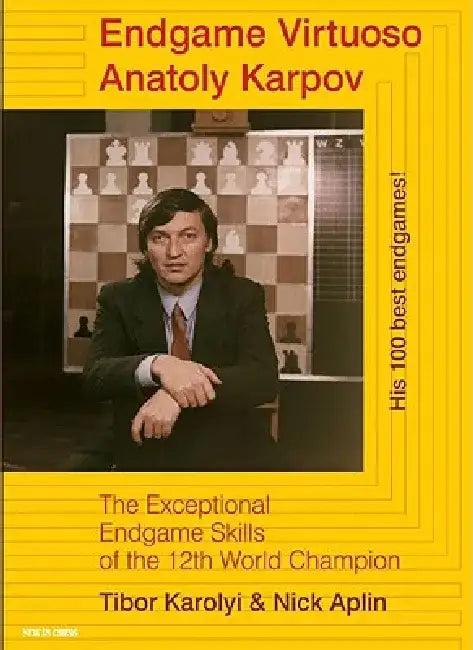 Endgame Virtuoso Anatoly Karpov (English, Tibor Karolyi | Nick Aplin)