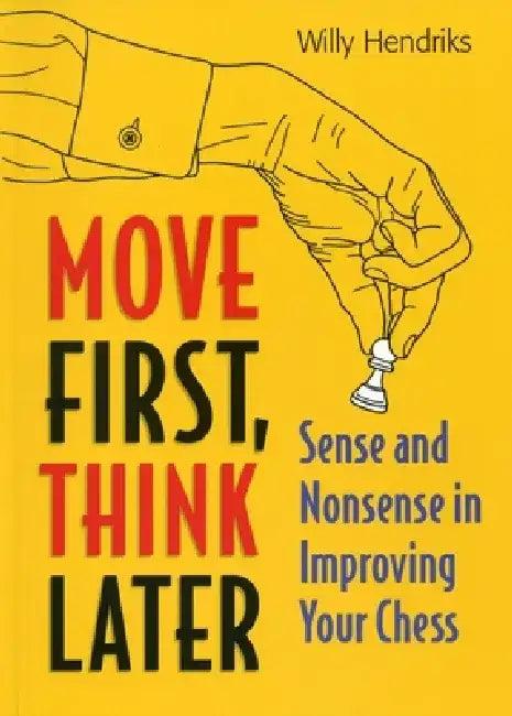 Move First, Think Later (English, Willy Hendriks)