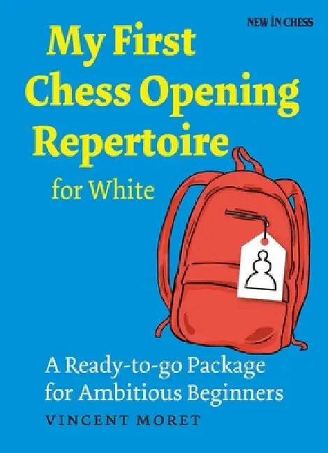 My First Chess Opening Repertoire for White (English, Vincent Moret)