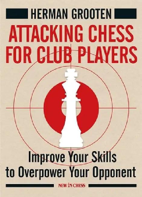Attacking Chess for Club Players (English, Herman Grooten)