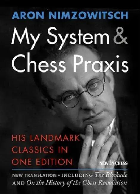 My System & Chess PRAXIS (English, Aron Nimzowitsch)