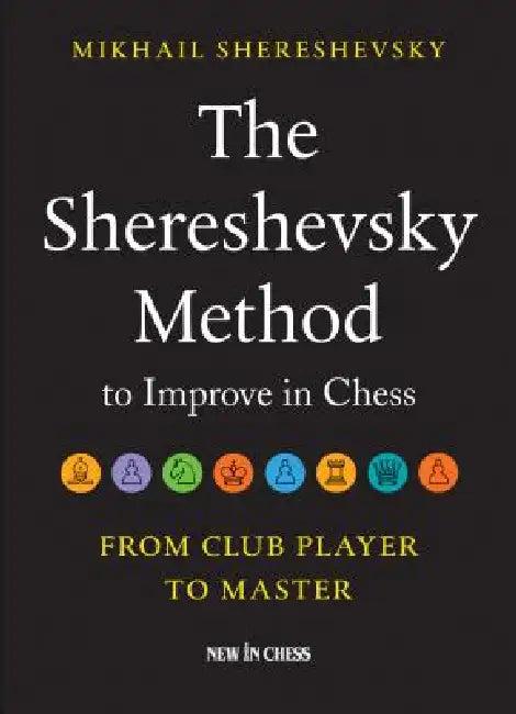 The Shereshevsky Method to Improve in Chess (English, Mikhail Shereshevsky)