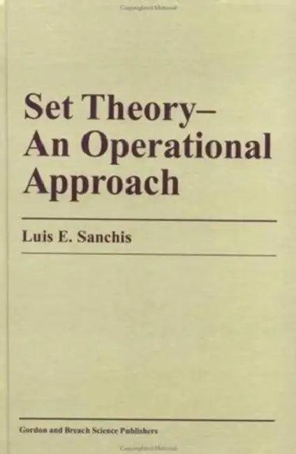 Set Theory-An Operational Approach (English, Luis E. Sanchis)