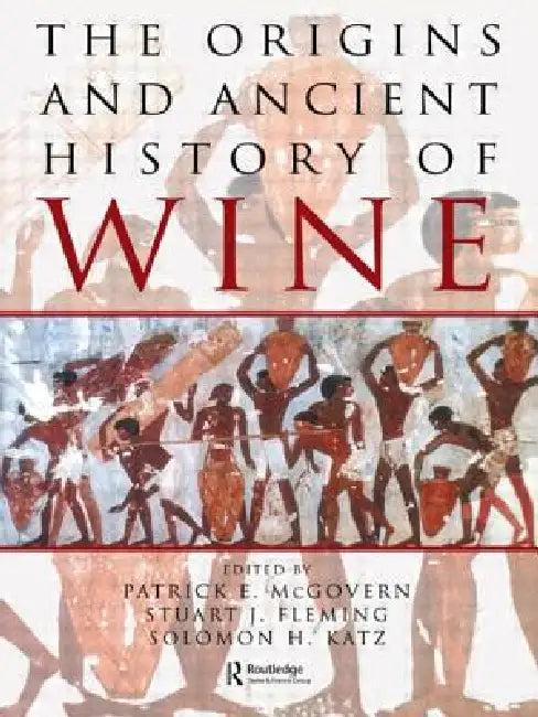 The Origins and Ancient History of Wine (English, Patrick E. McGovern | Stuart J. Fleming | Solomon H. Katz)