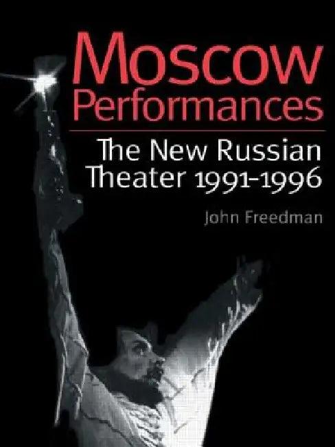 Moscow Performances (English, John Freedman)