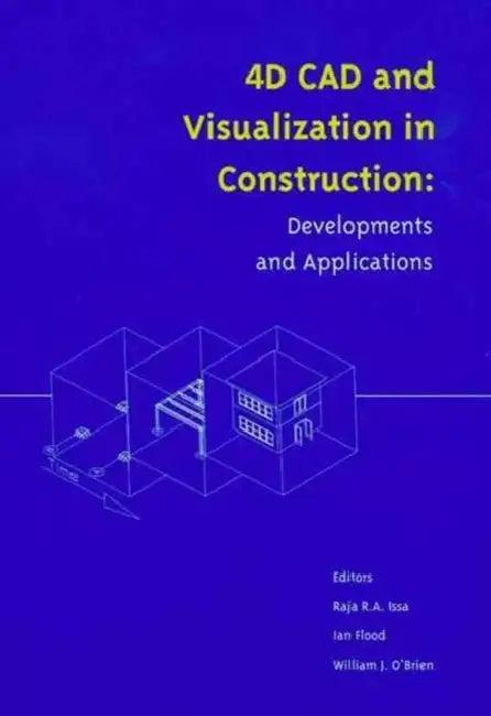 4D CAD and Visualization in Construction (English, Issa Raymond)