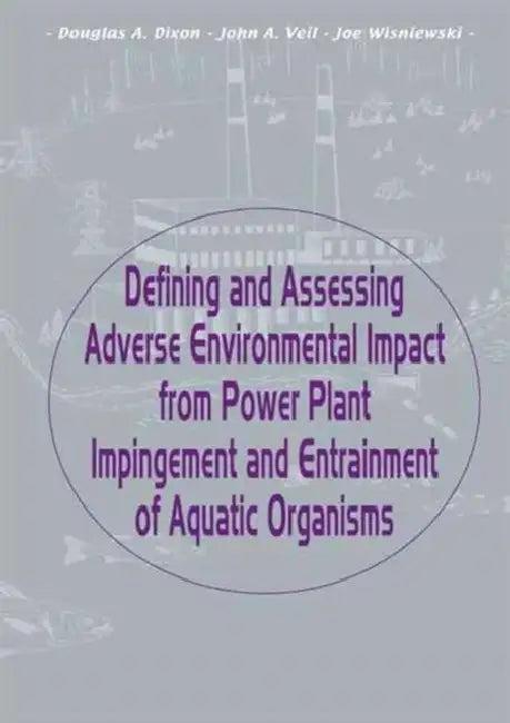 Defining and Assessing Adverse Environmental Impact from Power Plant Impingement and Entrainment of (English, Dixon Douglas)