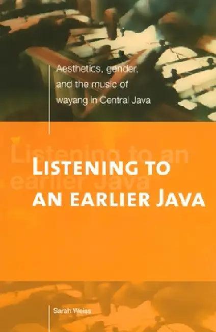 Listening to an Earlier Java (English, Sarah Weiss)