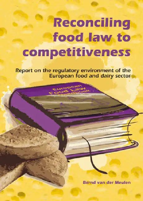 Reconciling Food Law to Competitiveness (English, Bernd Van Der Meulen)