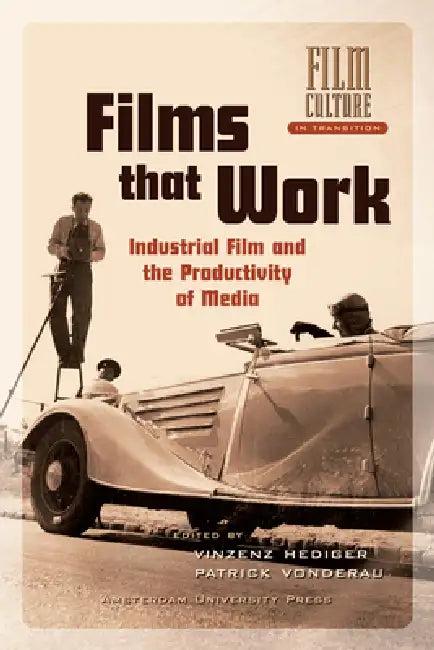 Films that Work. Industrial Film and the Productivity of Media (English, Vinzenz Hediger | Patrick Vonderau)