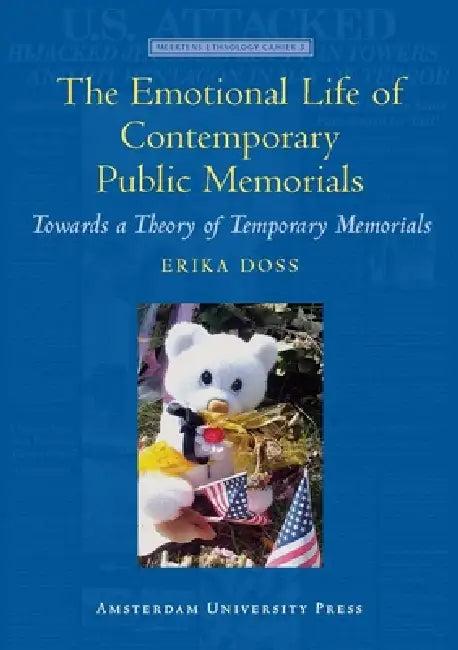 The Emotional Life of Contemporary Public Memorials (English, Erika Doss)