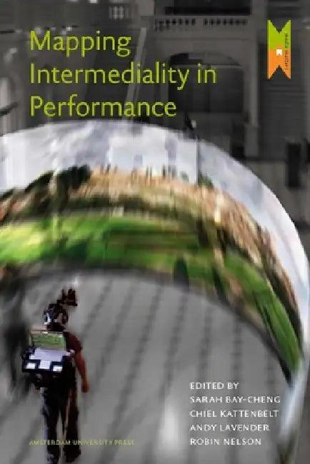 Mapping Intermediality in Performance (English, Andy Lavender | Chiel Kattenbelt | Robin Nelson)
