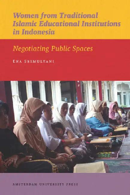 Women from Traditional Islamic Educational Institutions in Indonesia (English, Srimulyani Eka)