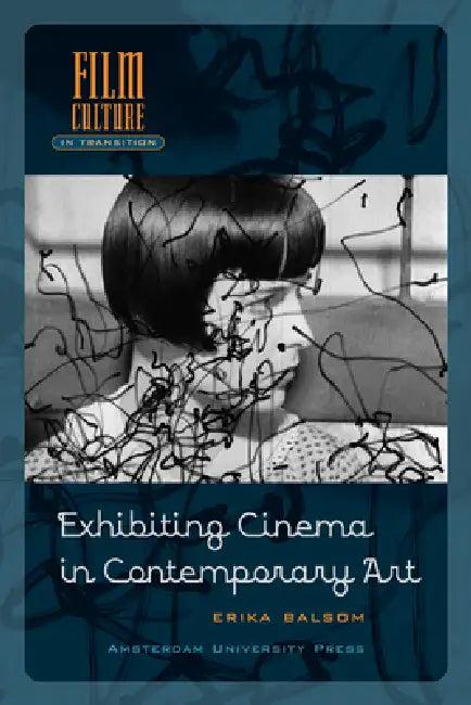 Exhibiting Cinema in Contemporary Art (English, Erika Balsom)
