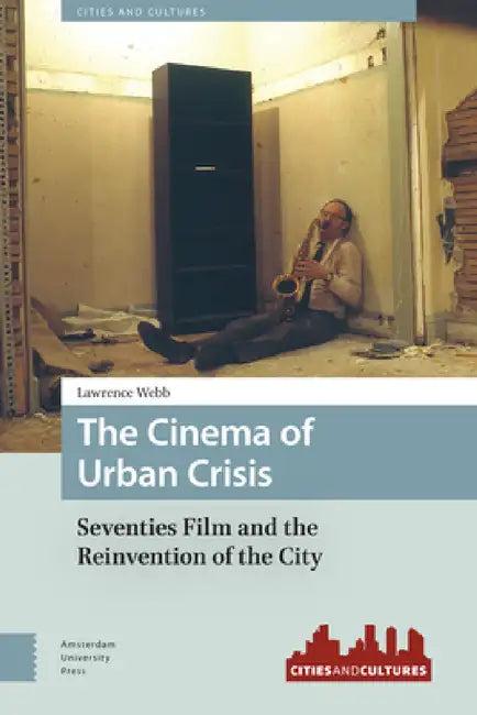 The Cinema of Urban Crisis (English, Lawrence Webb)