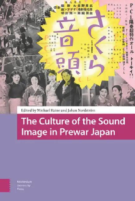 The Culture of the Sound Image in Prewar Japan (English, Michael Raine | Johan Nordström)
