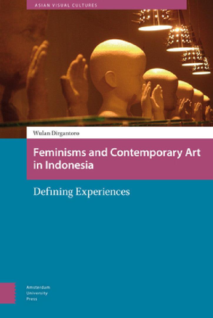 Feminisms and Contemporary Art in Indonesia (English, Wulandani Dirgantoro)