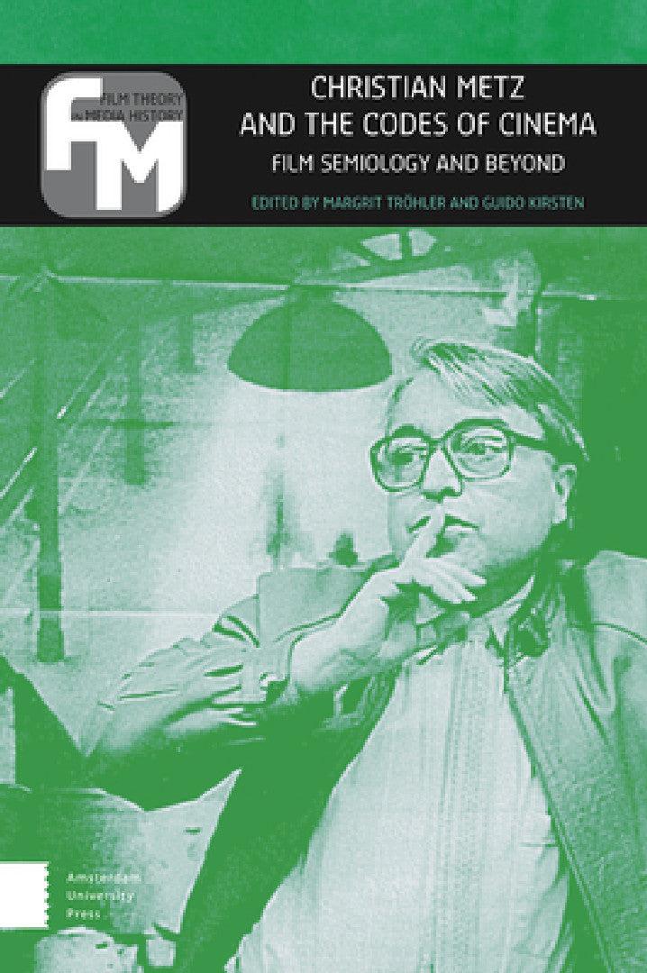 Christian Metz and the Codes of Cinema (English, Margrit Tröhler | Guido Kirsten)