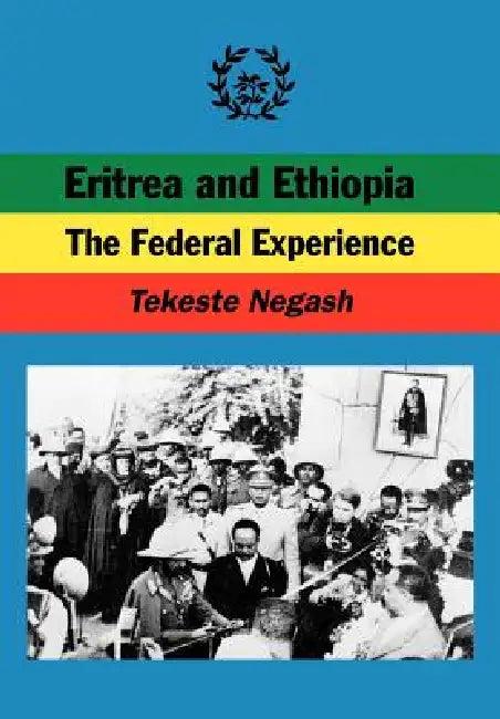 Eritrea and Ethiopia. The Federal Experience (English, Tekeste Negash)
