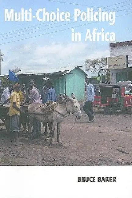 Multi-Choice Policing in Africa (English, Bruce Baker)