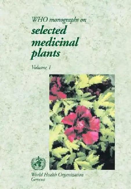 Who Monographs on Selected Medicinal Plants [Op] (English, World Health Organization)