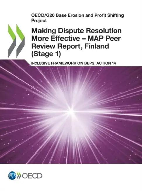 Making Dispute Resolution More Effective - MAP Peer Review Report, Finland (Stage 1) (English, Oecd)