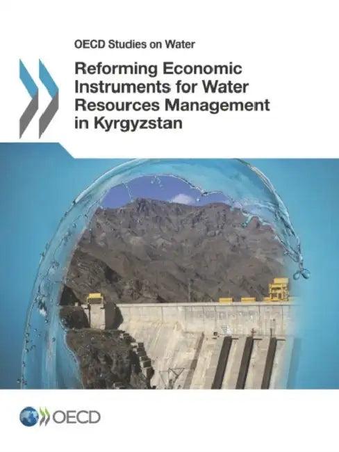 OECD Studies on Water Reforming Economic Instruments for Water Resources Management in Kyrgyzstan (English, Oecd)