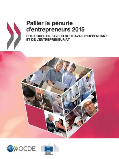 Pallier La Penurie D'Entrepreneurs 2015 (English, Oecd)