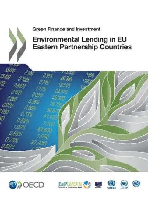 Green Finance and Investment Environmental Lending in Eu Eastern Partnership Countries (English, OECD)