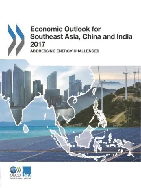 Economic Outlook for Southeast Asia, China and India 2017 (English, Oecd)