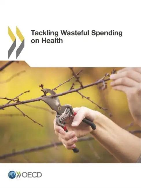 Tackling Wasteful Spending on Health (English, Oecd)