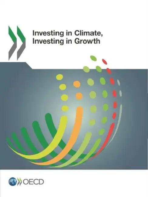 Investing in Climate, Investing in Growth (English, Oecd)