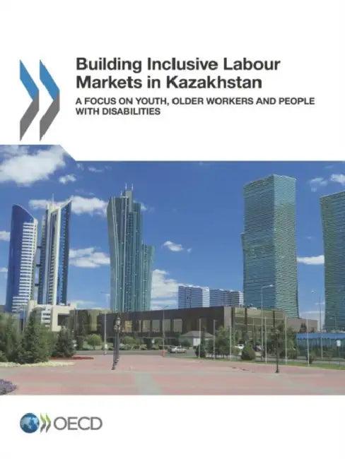 Building Inclusive Labour Markets in Kazakhstan (English, Oecd)
