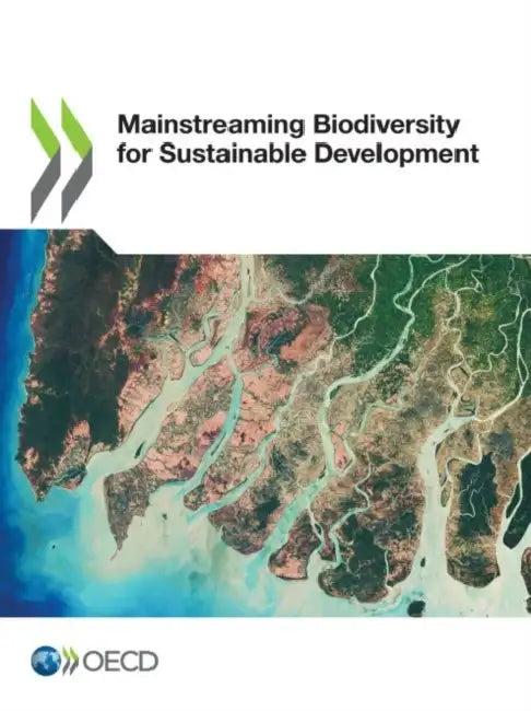 Mainstreaming Biodiversity for Sustainable Development (English, Oecd)