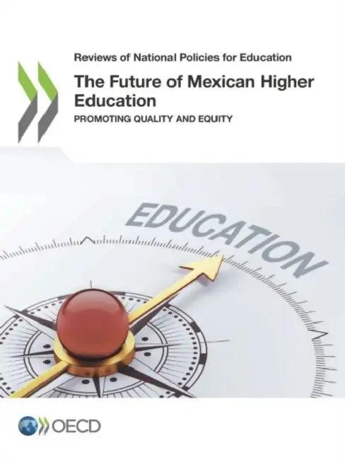 The Future of Mexican Higher Education (English, Oecd)