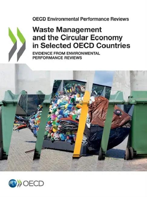 Waste Management and the Circular Economy in Selected OECD Countries (English, Oecd)