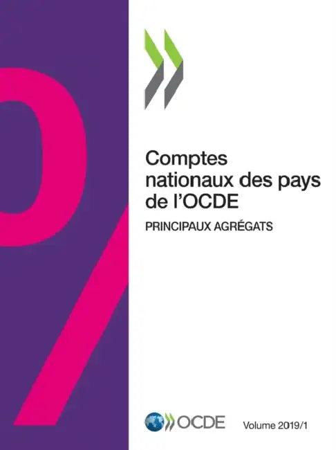 Comptes Nationaux Des Pays de l'Ocde, Volume 2019 Numéro 1 Principaux Agrégats (English, Oecd)