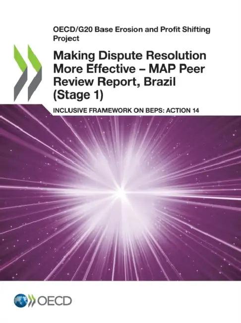 Making Dispute Resolution More Effective - MAP Peer Review Report, Brazil (Stage 1) (English, Oecd)