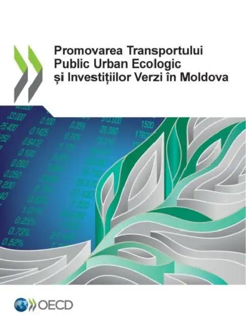 Promovarea Transportului Public Urban Ecologic și Investițiilor Verzi În Moldova (English, Oecd)